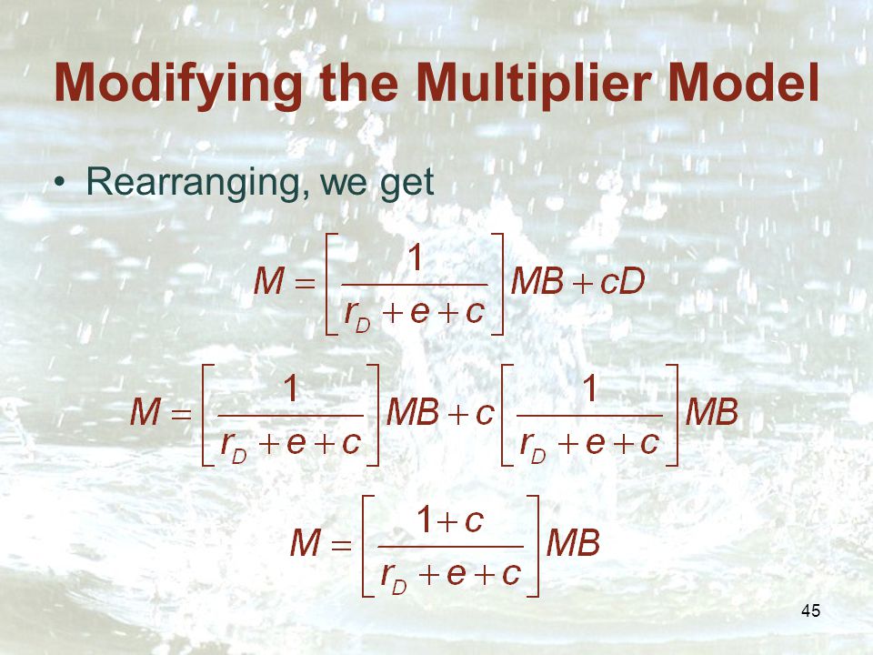 45 Modifying the Multiplier Model Rearranging, we get