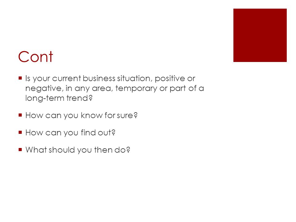 Cont  Is your current business situation, positive or negative, in any area, temporary or part of a long-term trend.