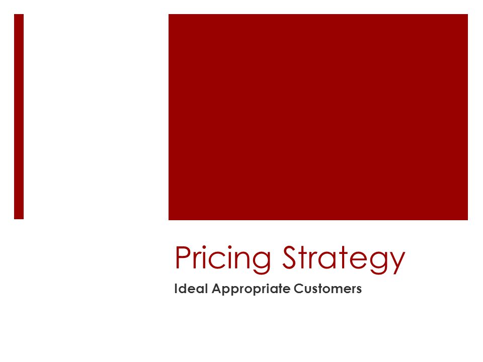 Pricing Strategy Ideal Appropriate Customers