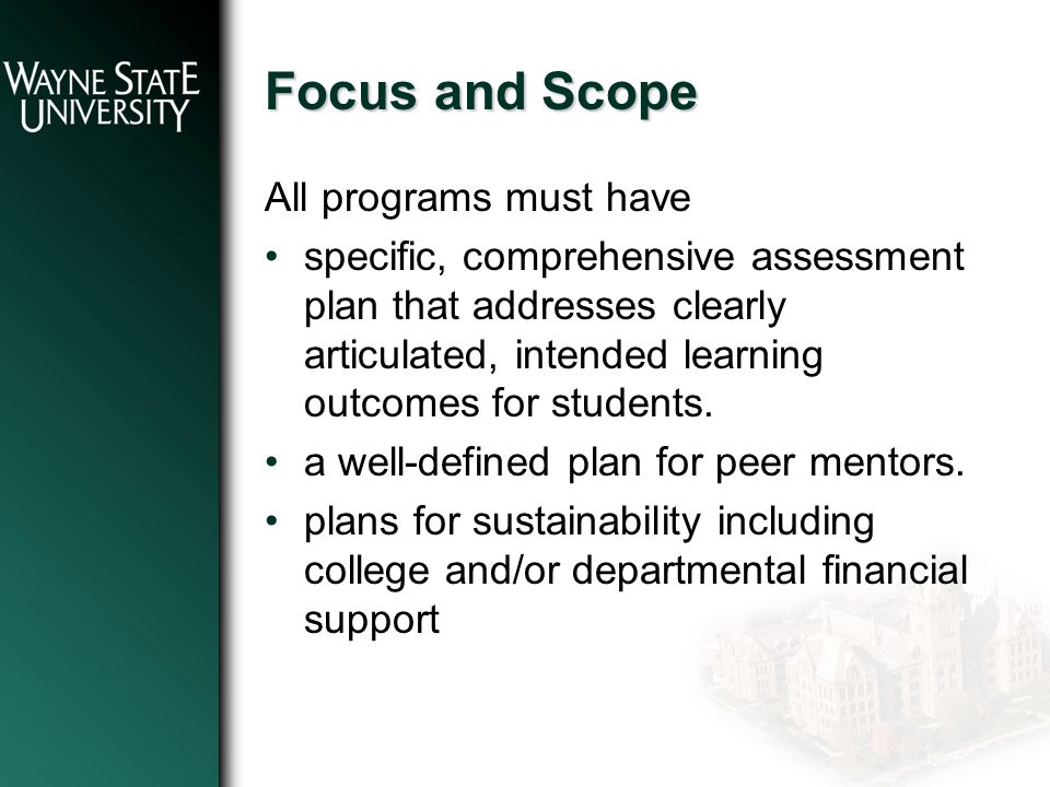 Focus and Scope All programs must have specific, comprehensive assessment plan that addresses clearly articulated, intended learning outcomes for students.