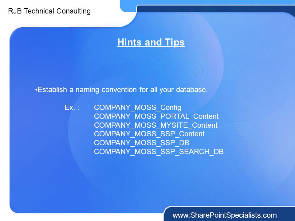 RJB Technical Consulting   Hints and Tips Establish a naming convention for all your database.