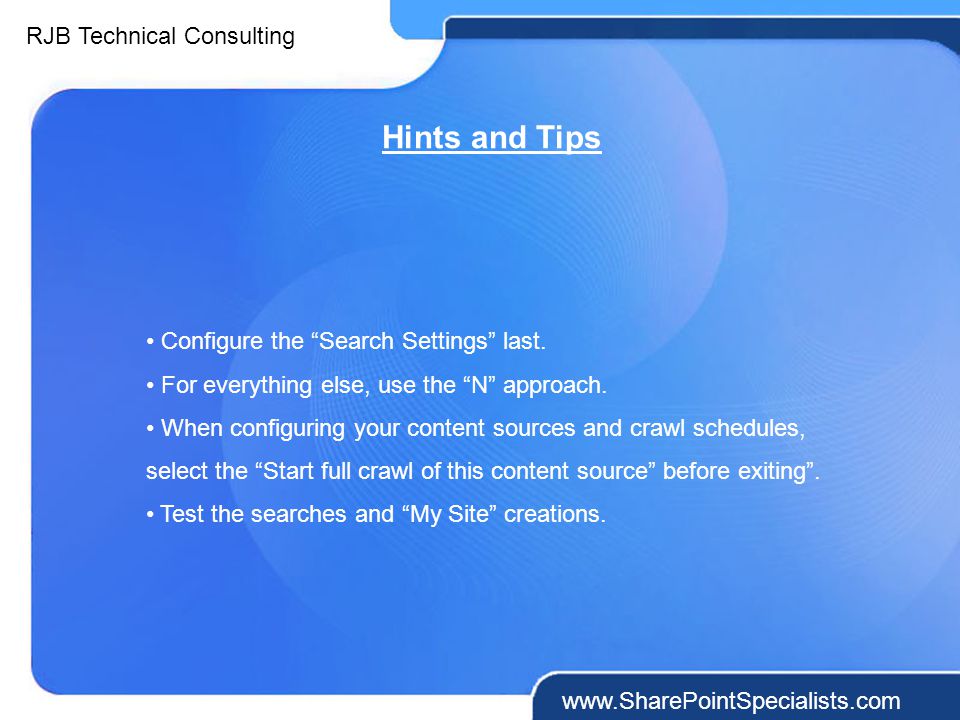 RJB Technical Consulting   Hints and Tips Configure the Search Settings last.