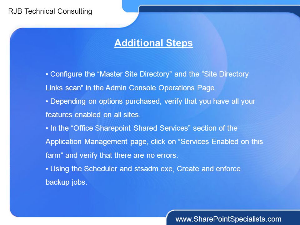 RJB Technical Consulting   Additional Steps Configure the Master Site Directory and the Site Directory Links scan in the Admin Console Operations Page.