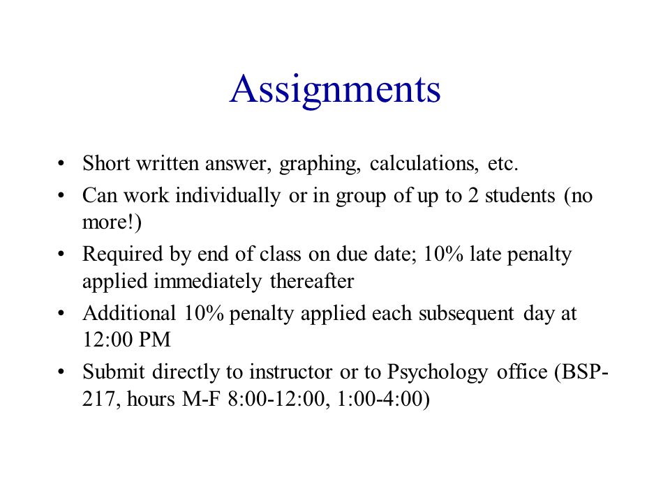 Assignments Short written answer, graphing, calculations, etc.