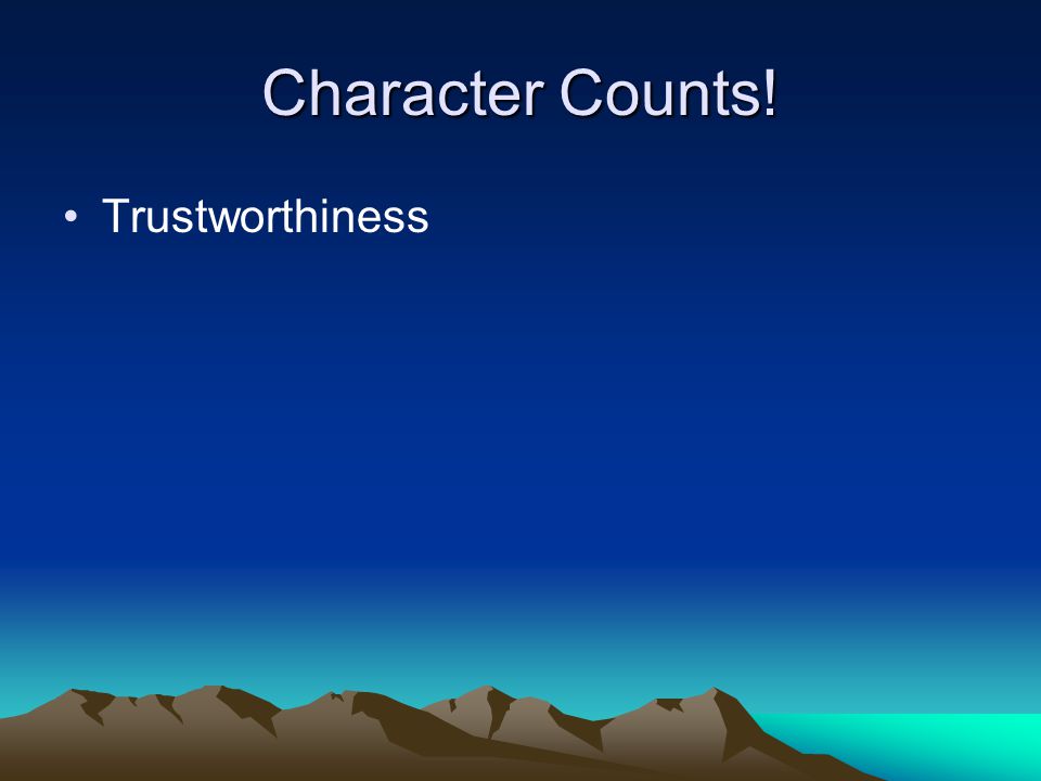 Character Counts! Trustworthiness