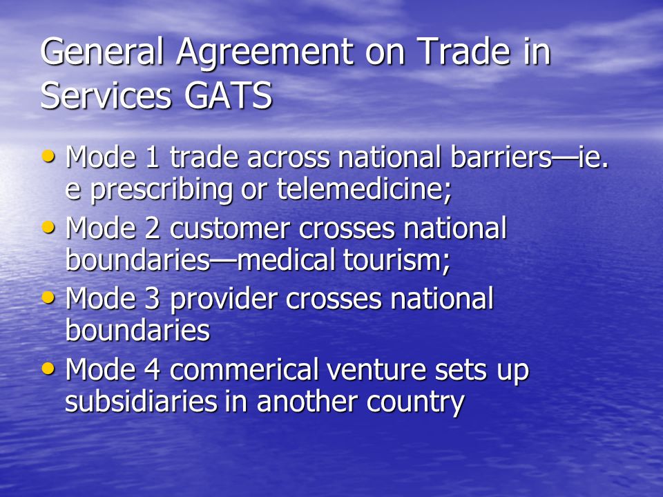 General Agreement on Trade in Services GATS Mode 1 trade across national barriers—ie.