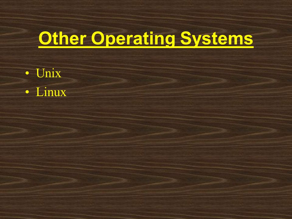 Other Operating Systems Unix Linux