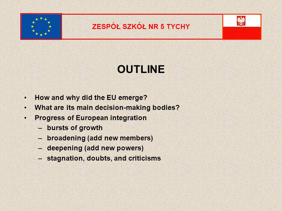 ZESPÓŁ SZKÓŁ NR 5 TYCHY OUTLINE How and why did the EU emerge.