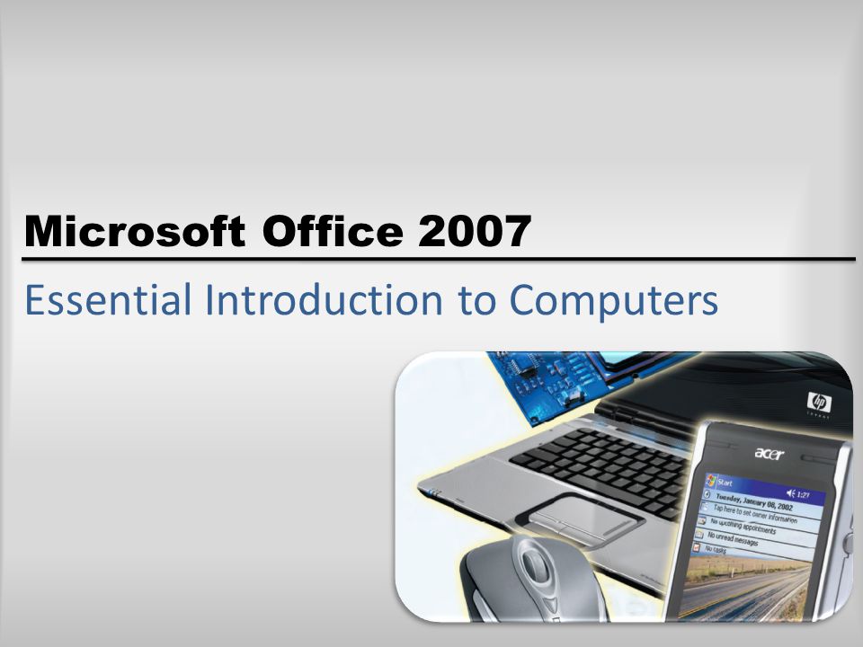 Microsoft Office 2007 Essential Introduction to Computers