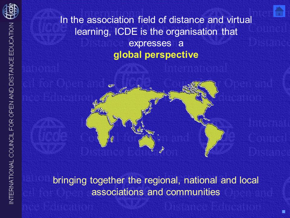 In the association field of distance and virtual learning, ICDE is the organisation that expresses a global perspective bringing together the regional, national and local associations and communities