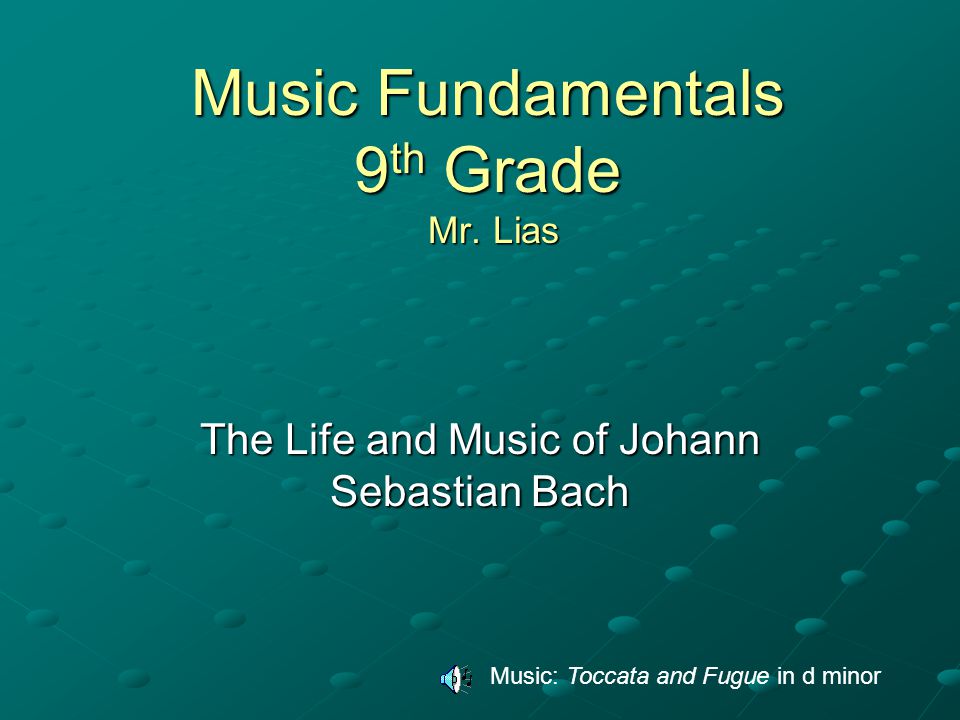 Music Fundamentals 9 th Grade Mr.