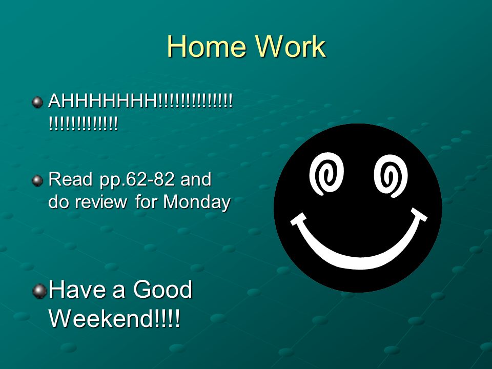 Home Work AHHHHHHH!!!!!!!!!!!!!. !!!!!!!!!!!!.