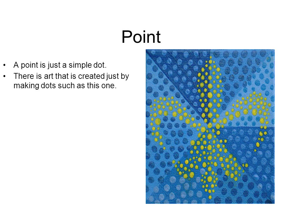 Point A point is just a simple dot.