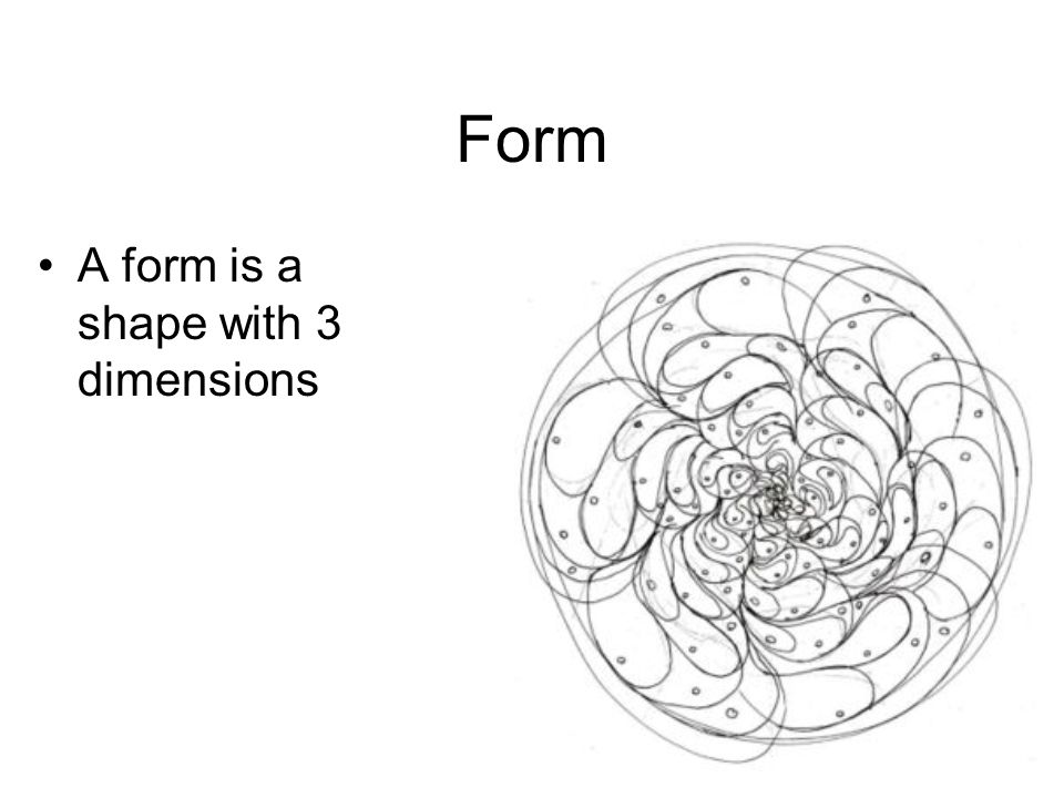 Form A form is a shape with 3 dimensions