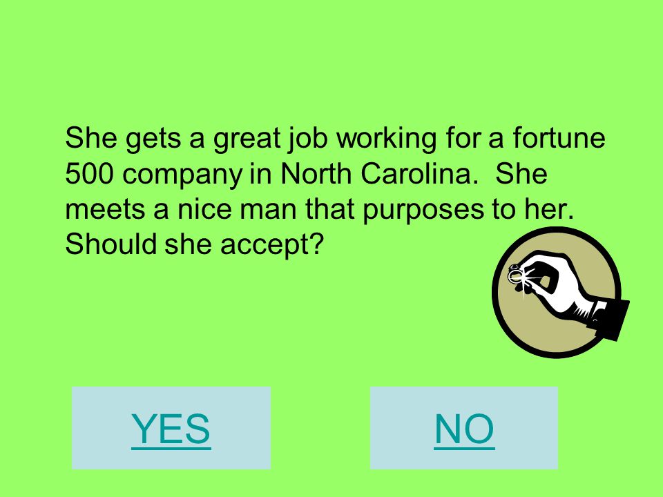 She gets a great job working for a fortune 500 company in North Carolina.