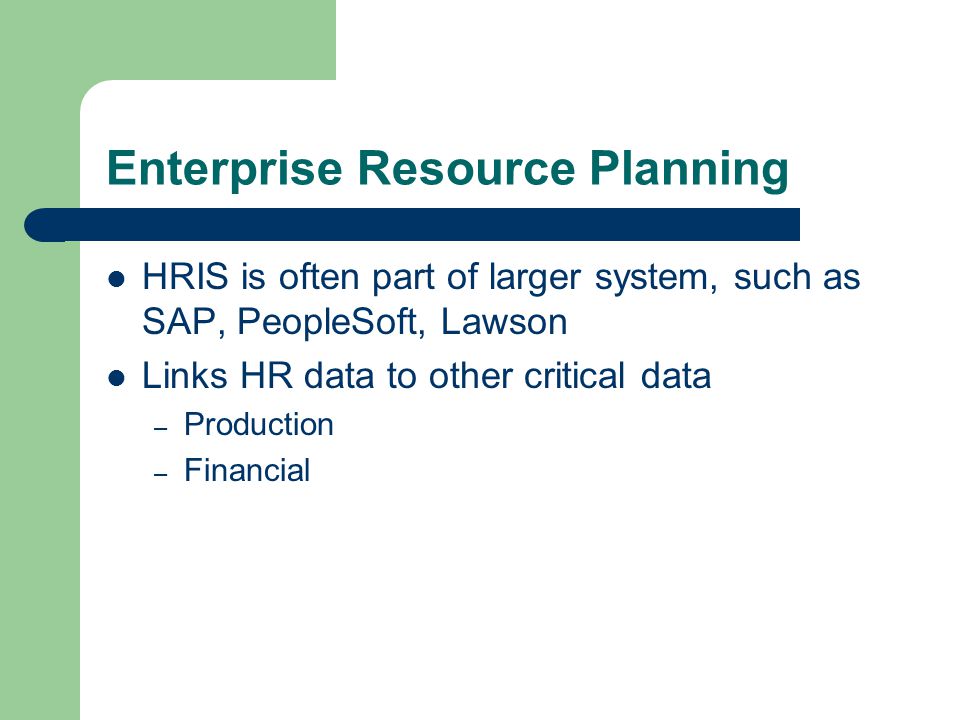 4 enterprise resource planning hris is often part of larger system such as sap peoplesoft lawson links hr data to other critical data production