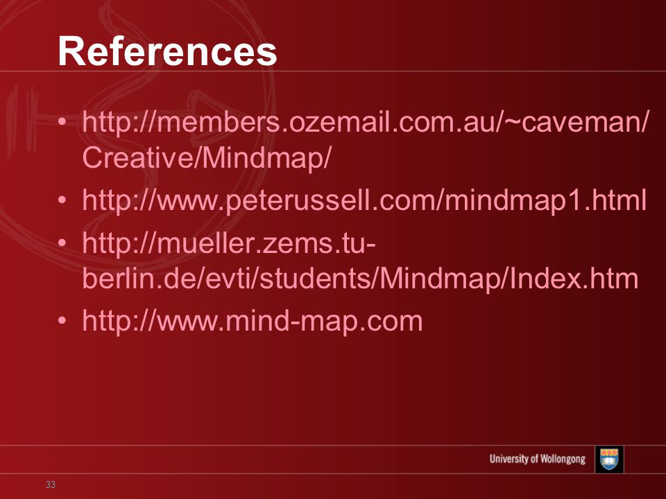 33 References   Creative/Mindmap/     berlin.de/evti/students/Mindmap/Index.htm