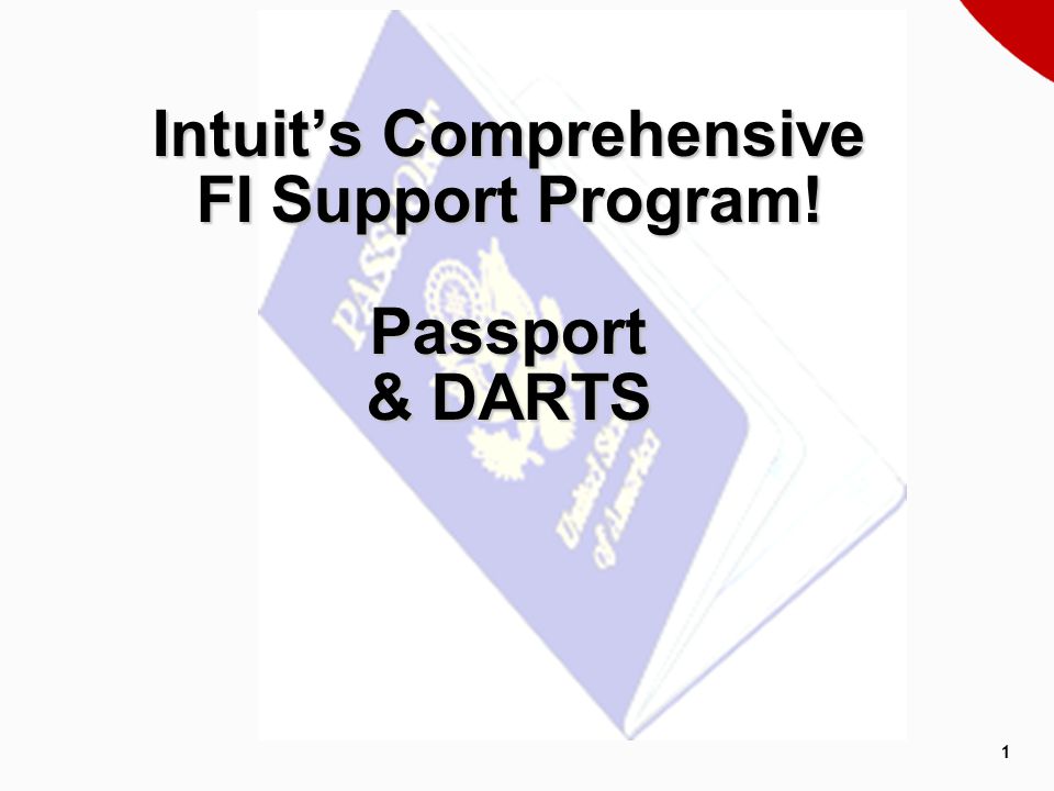 1 Intuit’s Comprehensive FI Support Program! Passport & DARTS