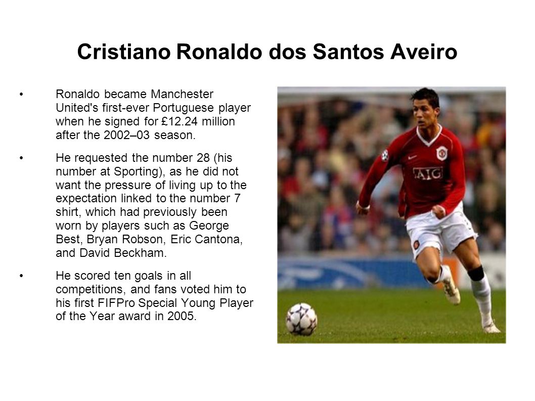 Cristiano Ronaldo dos Santos Aveiro Ronaldo became Manchester United s first-ever Portuguese player when he signed for £12.24 million after the 2002–03 season.