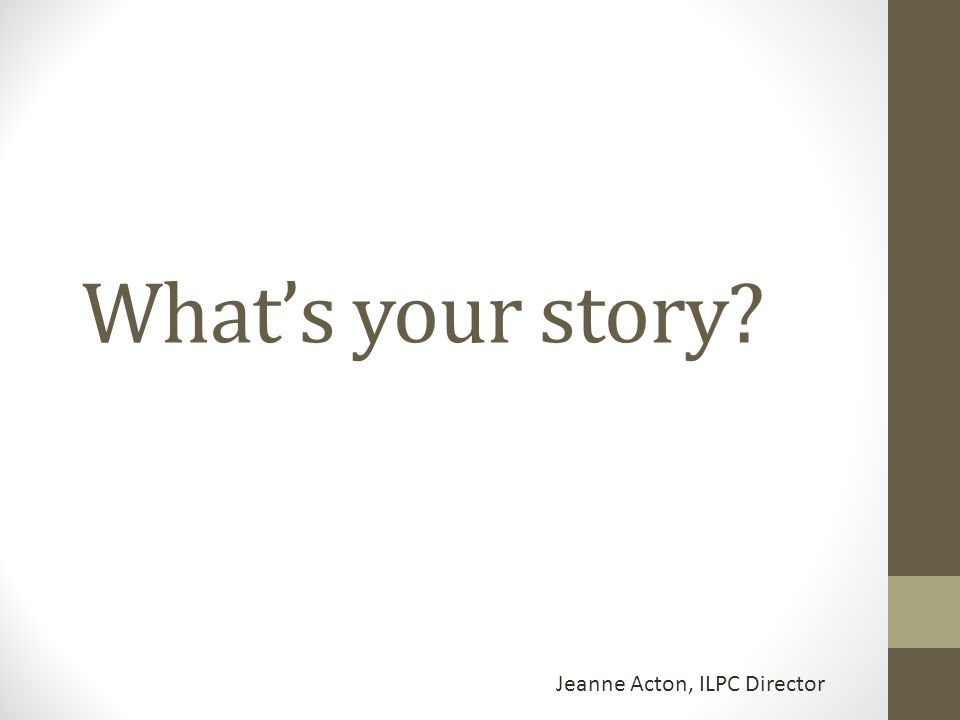 What’s your story Jeanne Acton, ILPC Director