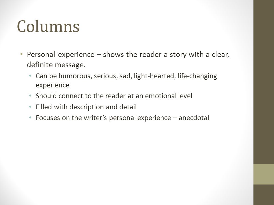 Columns Personal experience – shows the reader a story with a clear, definite message.