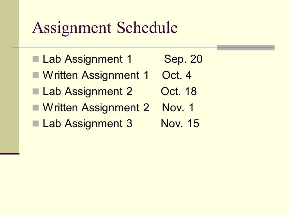 Assignment Schedule Lab Assignment 1 Sep. 20 Written Assignment 1 Oct.
