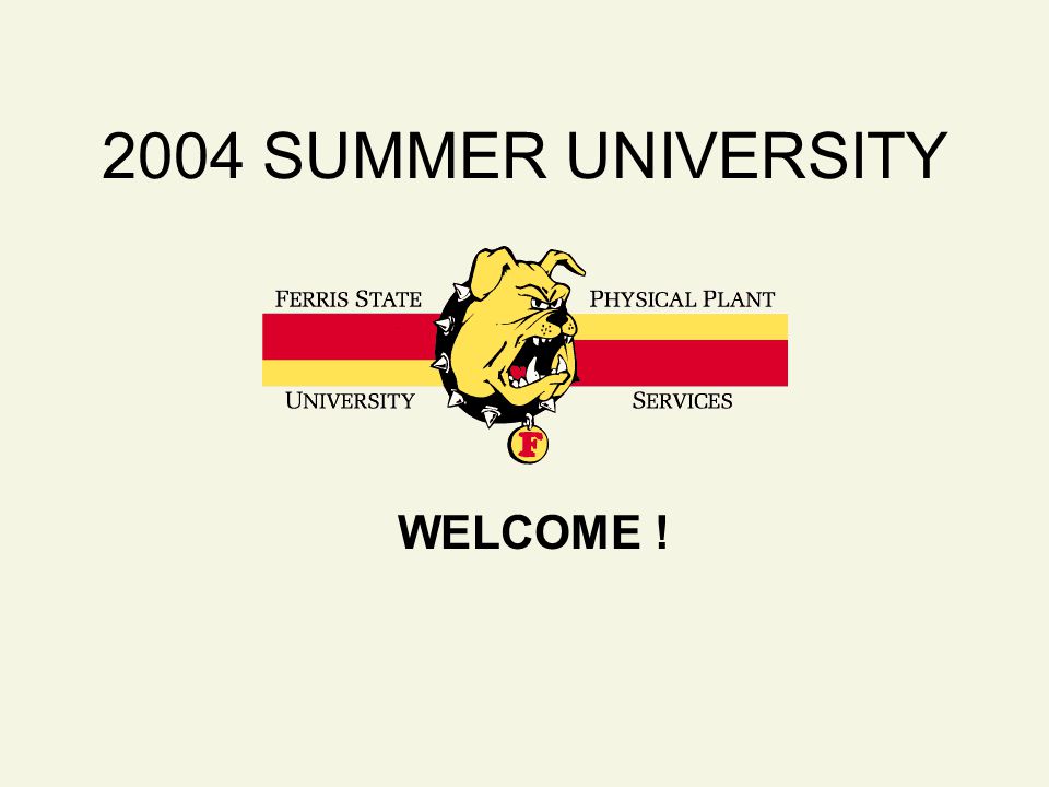 2004 SUMMER UNIVERSITY WELCOME !