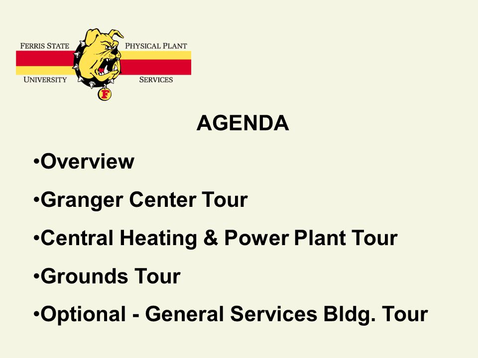 AGENDA Overview Granger Center Tour Central Heating & Power Plant Tour Grounds Tour Optional - General Services Bldg.