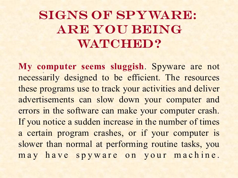 Signs of spyware: Are you being watched. My computer seems sluggish.