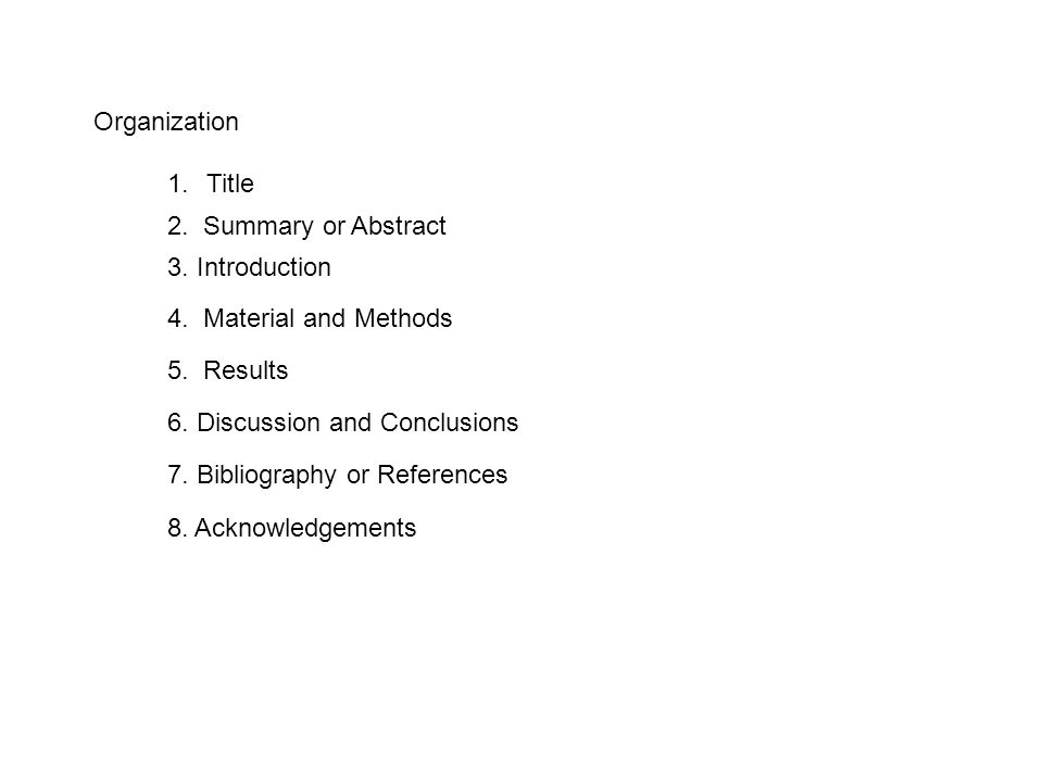 Organization 1.Title 2. Summary or Abstract 4. Material and Methods 5.