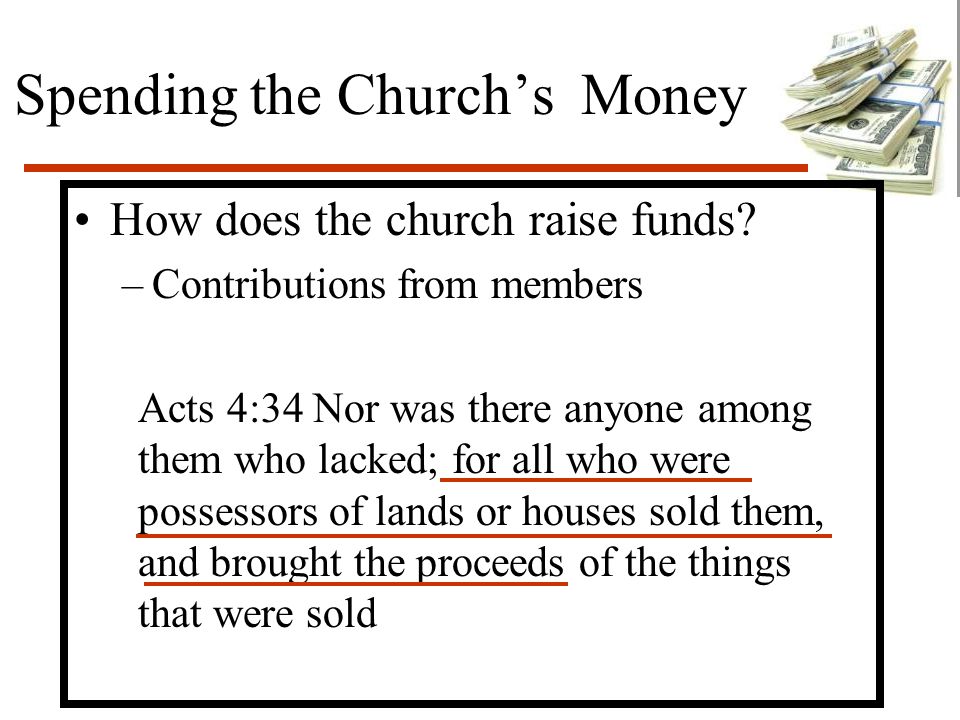 Spending the Church’s Money How does the church raise funds.