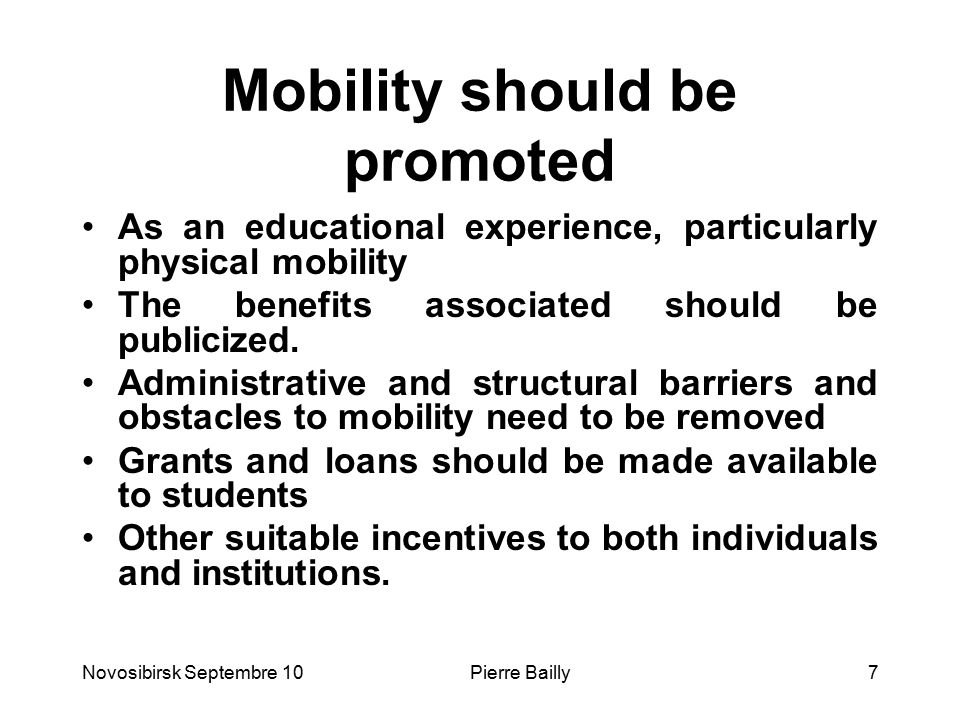 Mobility should be promoted As an educational experience, particularly physical mobility The benefits associated should be publicized.