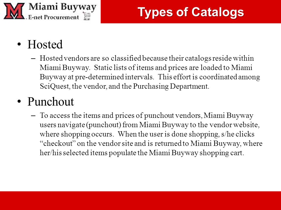 Types of Catalogs Hosted – Hosted vendors are so classified because their catalogs reside within Miami Buyway.