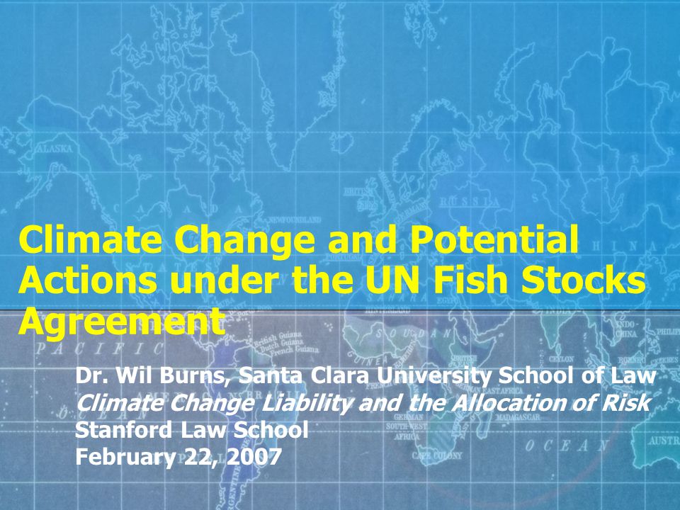 Climate Change and Potential Actions under the UN Fish Stocks Agreement Dr.