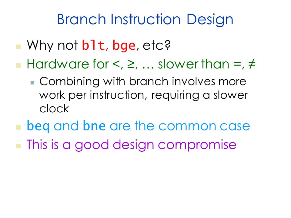 Branch Instruction Design Why not blt, bge, etc.