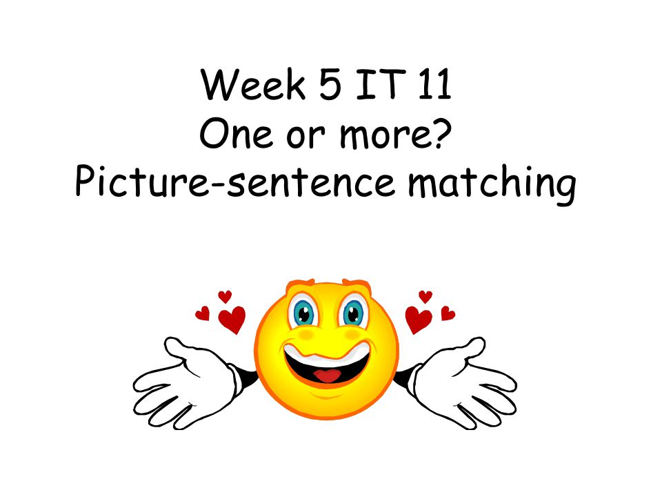 Week 5 IT 11 One or more Picture-sentence matching