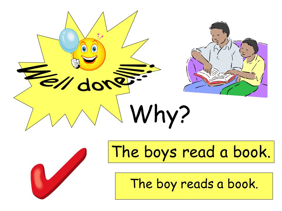 Why The boys read a book. The boy reads a book.