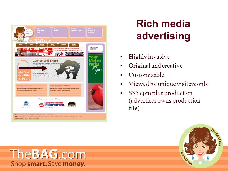 Rich media advertising Highly invasive Original and creative Customizable Viewed by unique visitors only $35 cpm plus production (advertiser owns production file)
