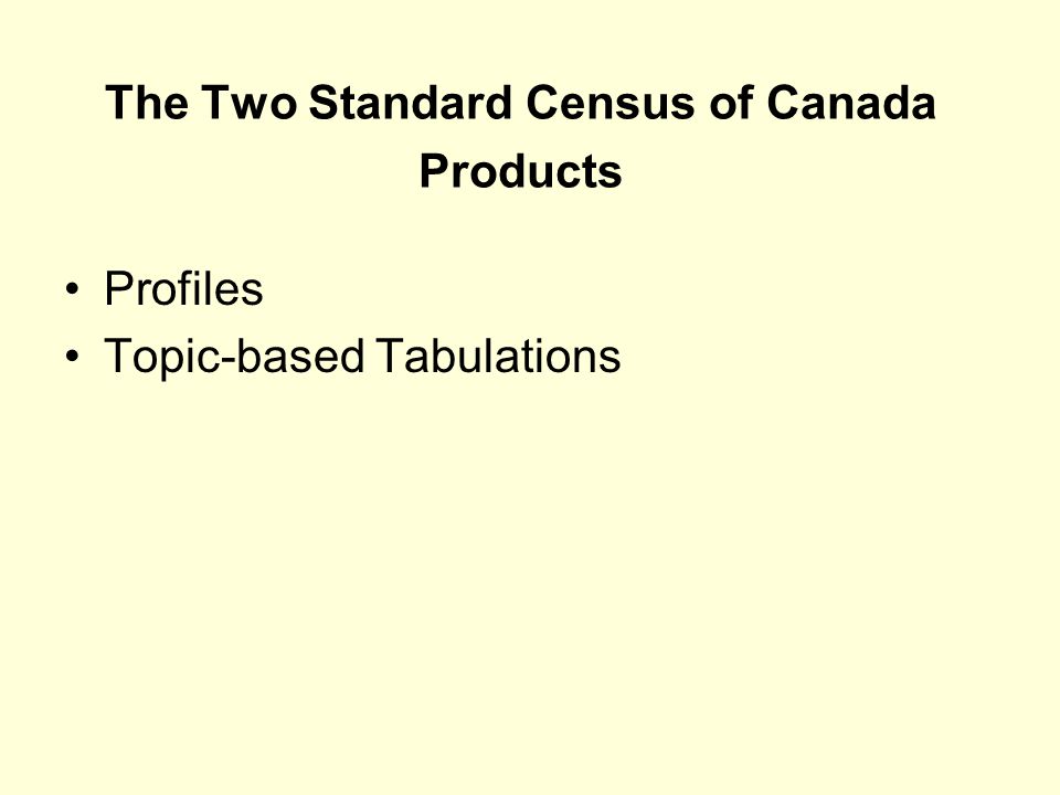 The Two Standard Census of Canada Products Profiles Topic-based Tabulations