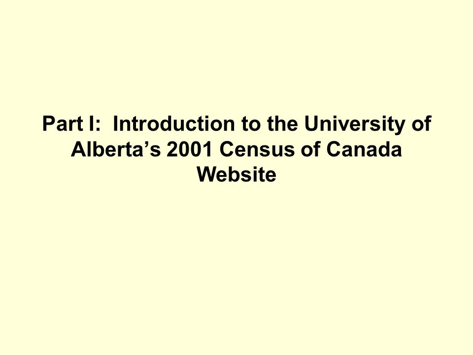 Part I: Introduction to the University of Alberta’s 2001 Census of Canada Website