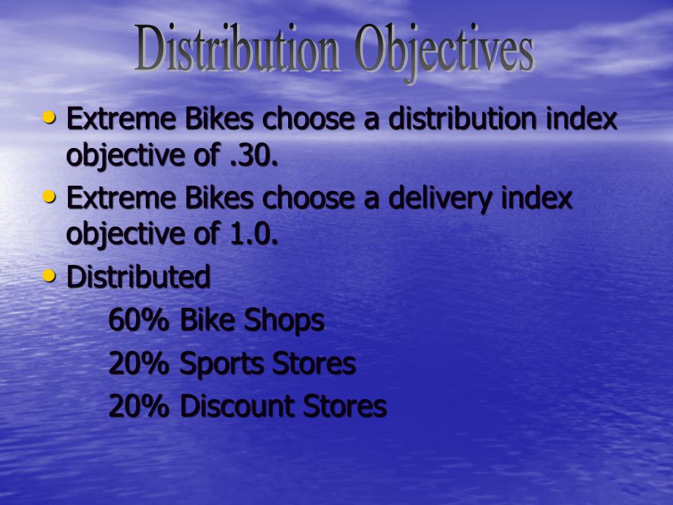 Extreme Bikes choose a distribution index objective of.30.