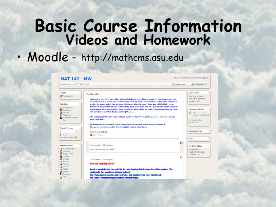Basic Course Information Moodle -   Videos and Homework