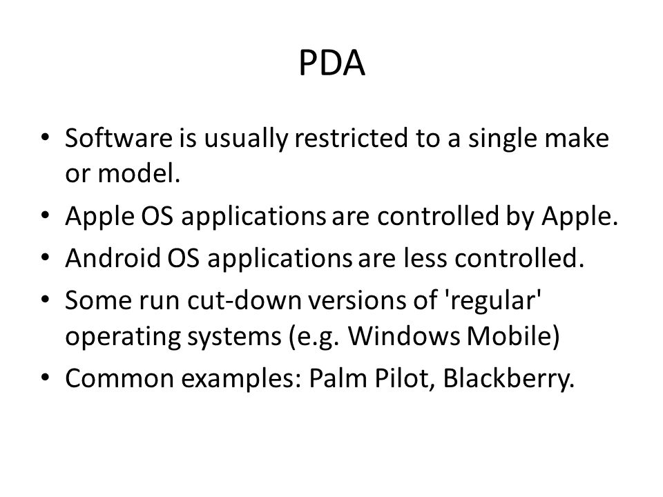 PDA Software is usually restricted to a single make or model.