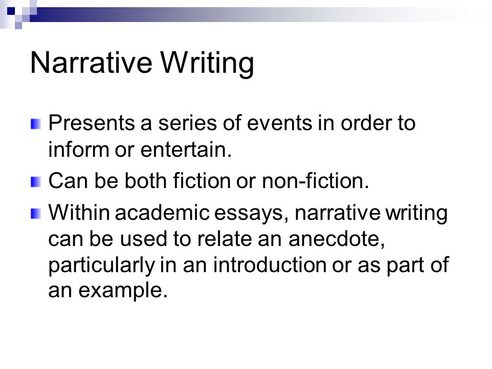Narrative Writing Presents a series of events in order to inform or entertain.