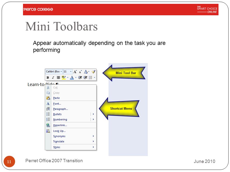Mini Toolbars June 2010 Perret Office 2007 Transition 11 Appear automatically depending on the task you are performing