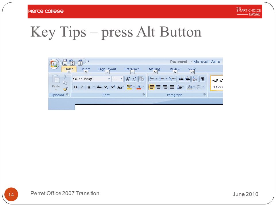 Key Tips – press Alt Button June 2010 Perret Office 2007 Transition 14