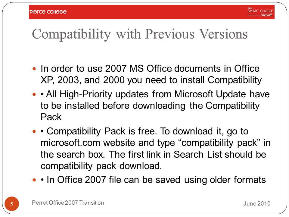 Compatibility with Previous Versions In order to use 2007 MS Office documents in Office XP, 2003, and 2000 you need to install Compatibility All High-Priority updates from Microsoft Update have to be installed before downloading the Compatibility Pack Compatibility Pack is free.