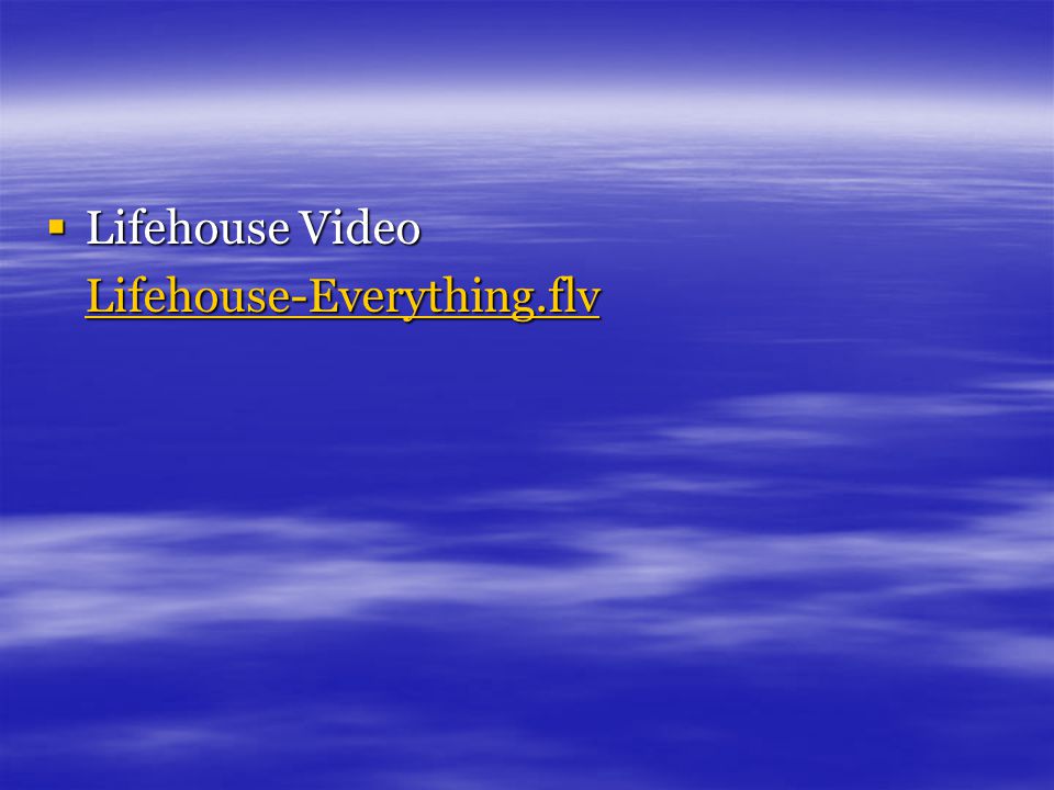 Lifehouse Video Lifehouse-Everything.flv