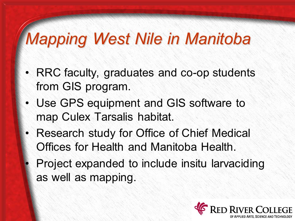 Mapping West Nile in Manitoba RRC faculty, graduates and co-op students from GIS program.