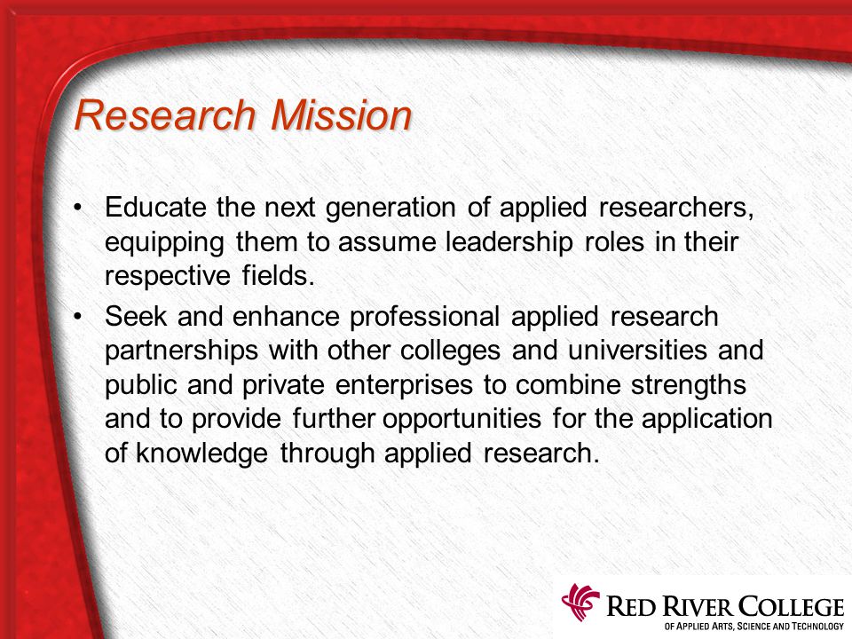 ResearchMission Research Mission Educate the next generation of applied researchers, equipping them to assume leadership roles in their respective fields.